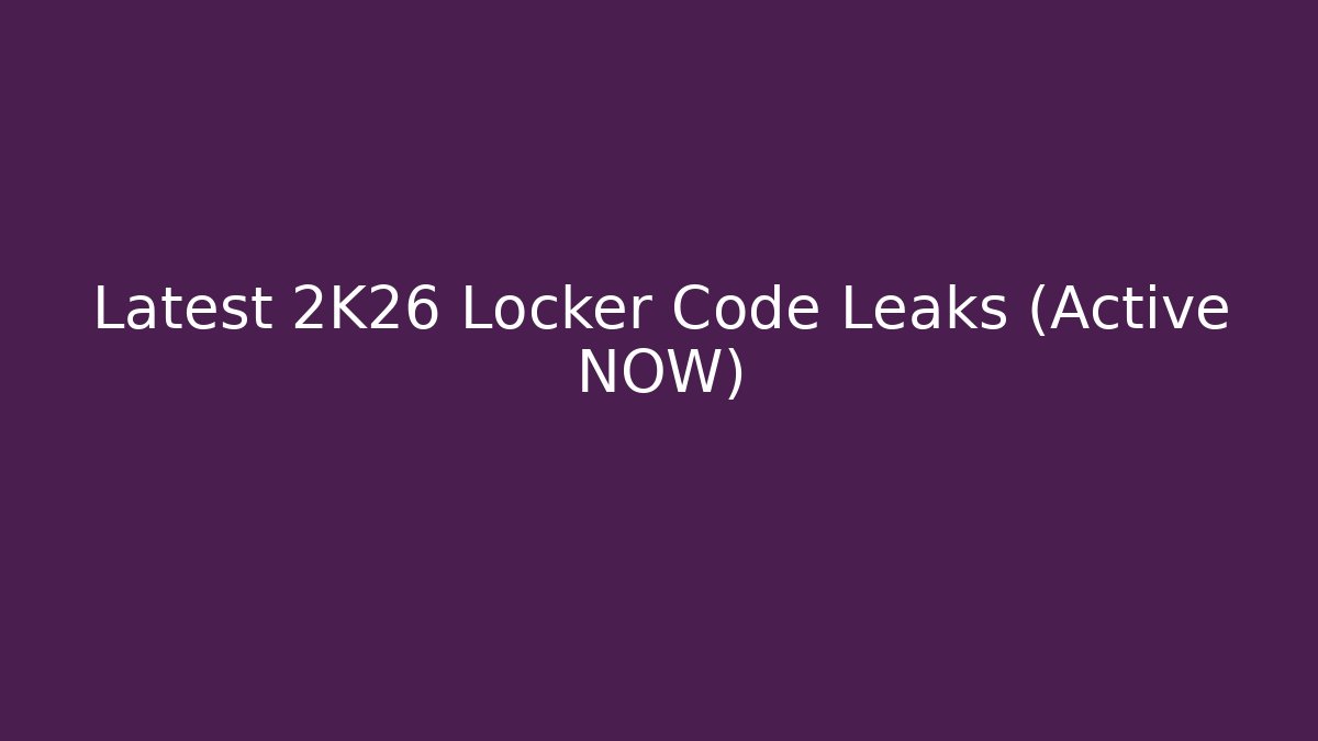 Latest 2K26 Locker Code Leaks (Active NOW)