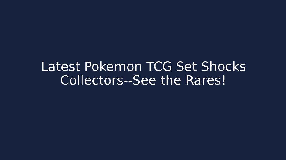 Latest Pokémon TCG Set Shocks Collectors—See the Rares!