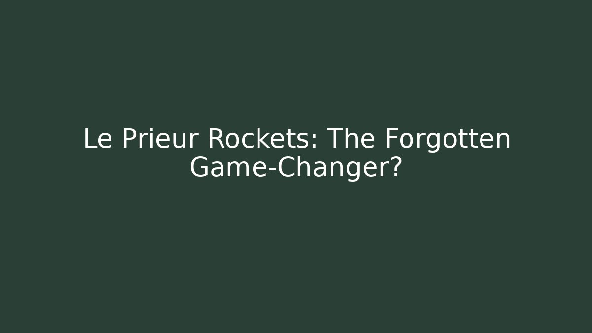 Le Prieur Rockets: The Forgotten Game-Changer?