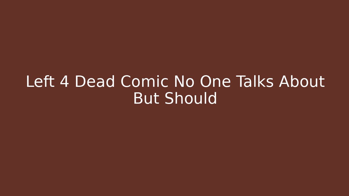 Left 4 Dead Comic No One Talks About But Should