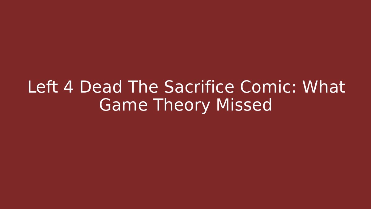 Left 4 Dead The Sacrifice Comic: What Game Theory Missed - Método de Aprovação