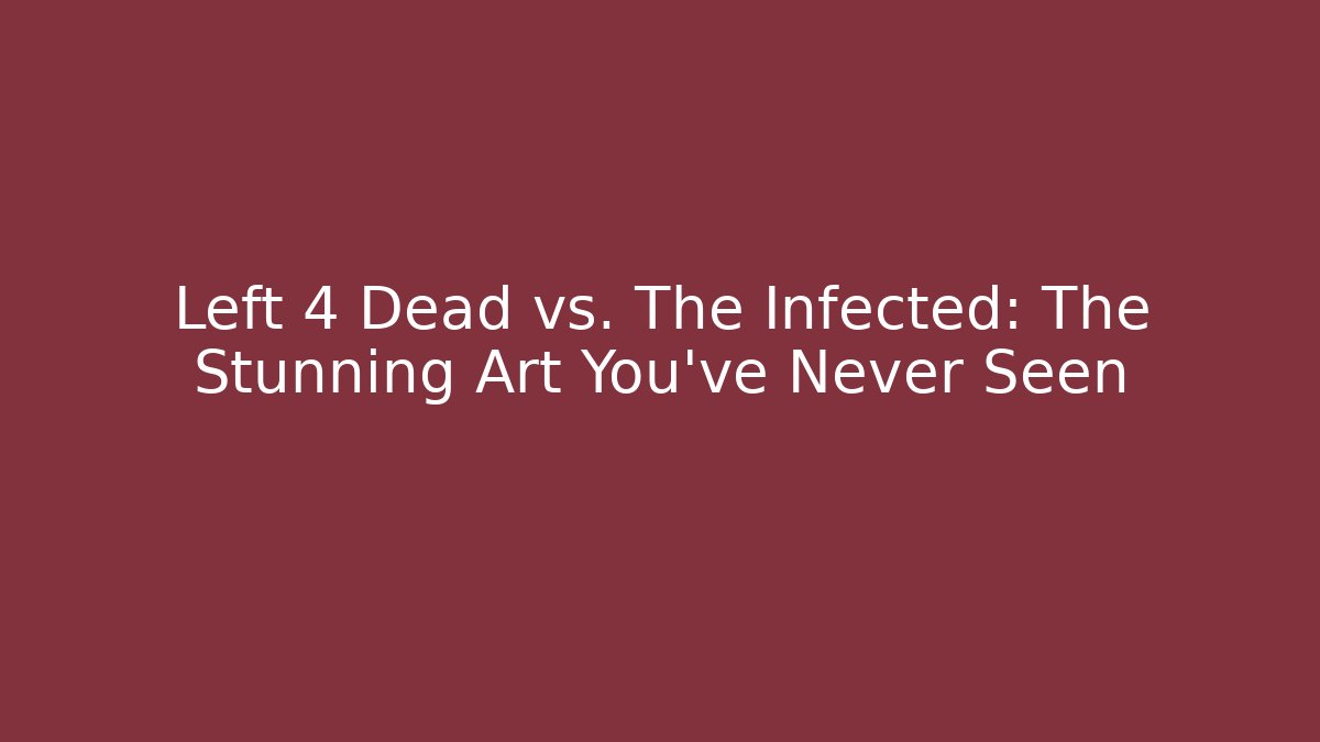 Left 4 Dead vs. The Infected: The Stunning Art You’ve Never Seen