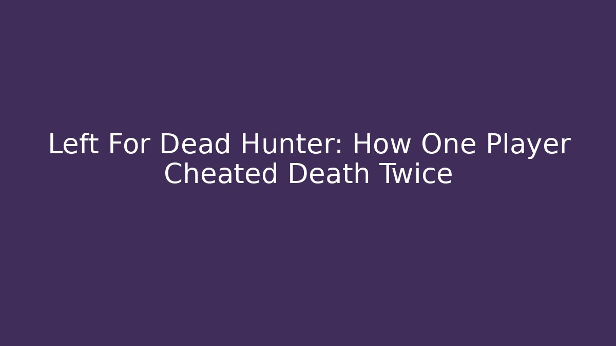 Left For Dead Hunter: How One Player Cheated Death Twice - Método de Aprovação