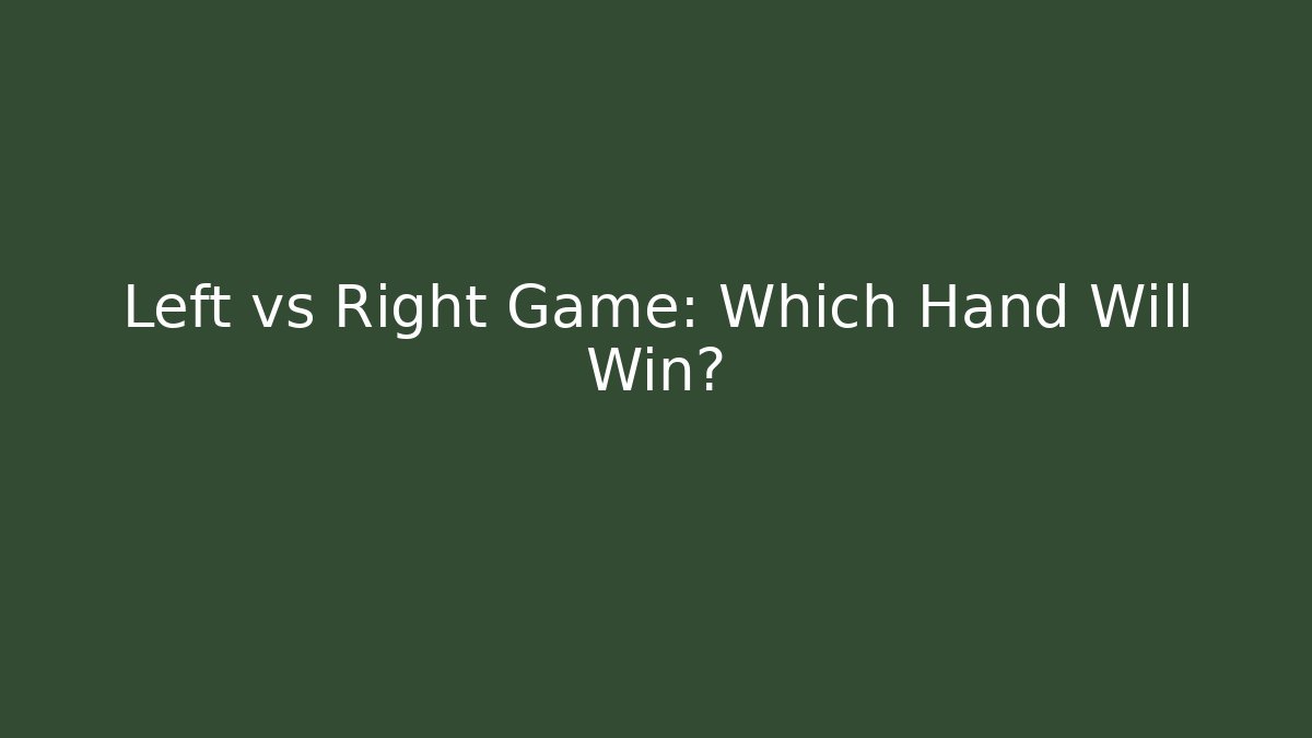 Left vs Right Game: Which Hand Will Win?