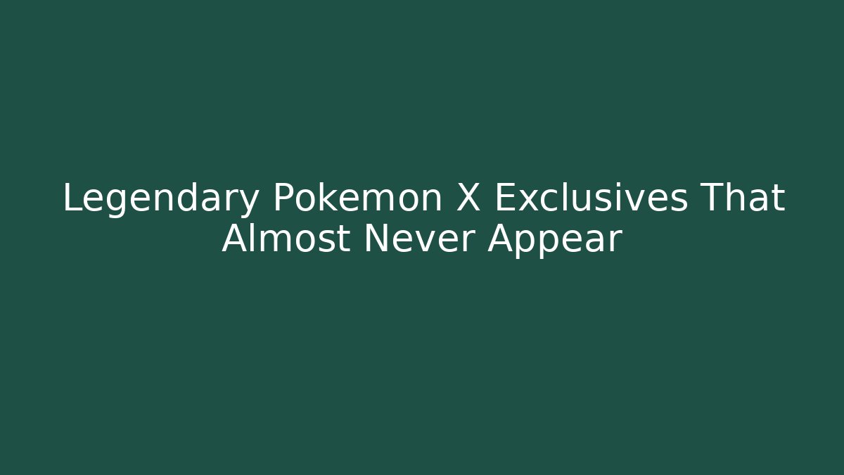 Legendary Pokemon X Exclusives That Almost Never Appear