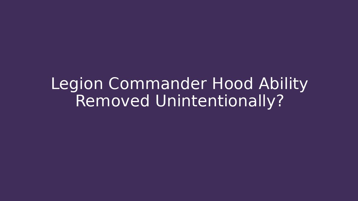 Legion Commander Hood Ability Removed Unintentionally? - Método de Aprovação