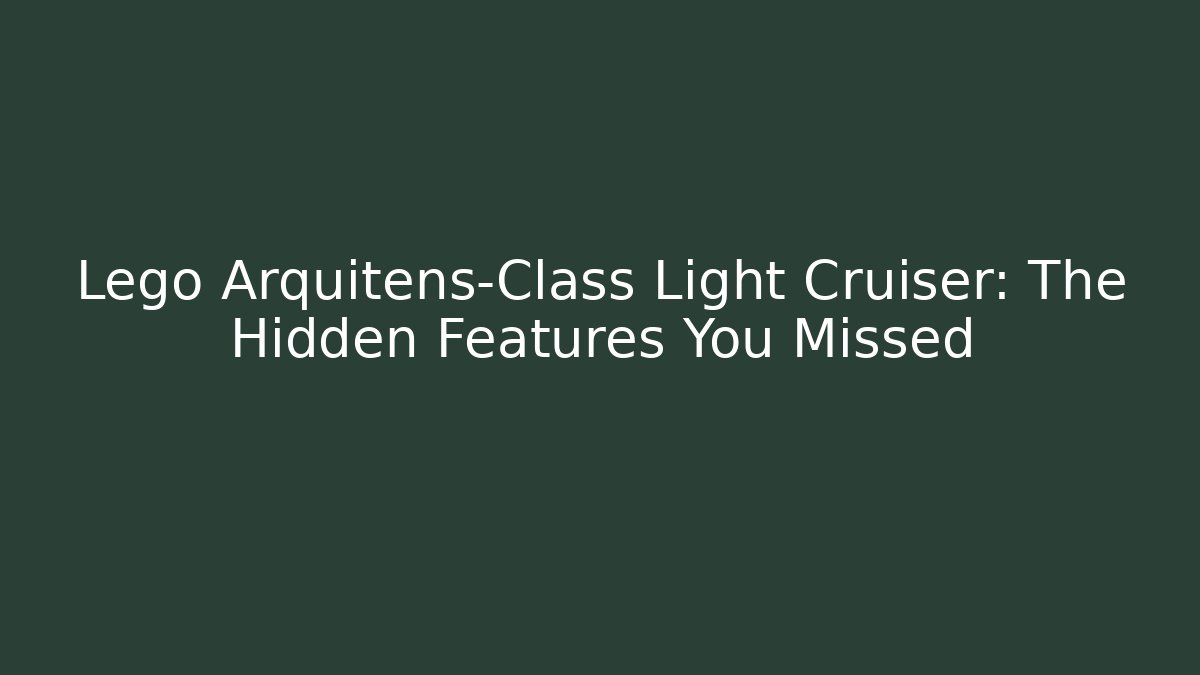 Lego Arquitens-Class Light Cruiser: The Hidden Features You Missed - Método de Aprovação
