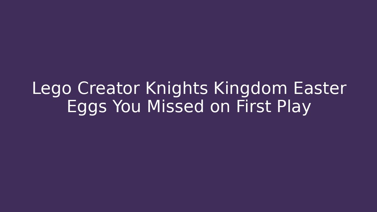 Lego Creator Knights Kingdom Easter Eggs You Missed on First Play - Método de Aprovação