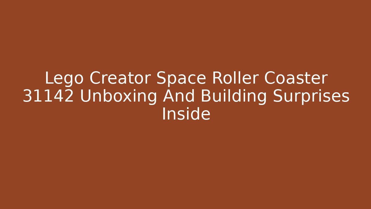 Lego Creator Space Roller Coaster 31142 Unboxing And Building Surprises Inside