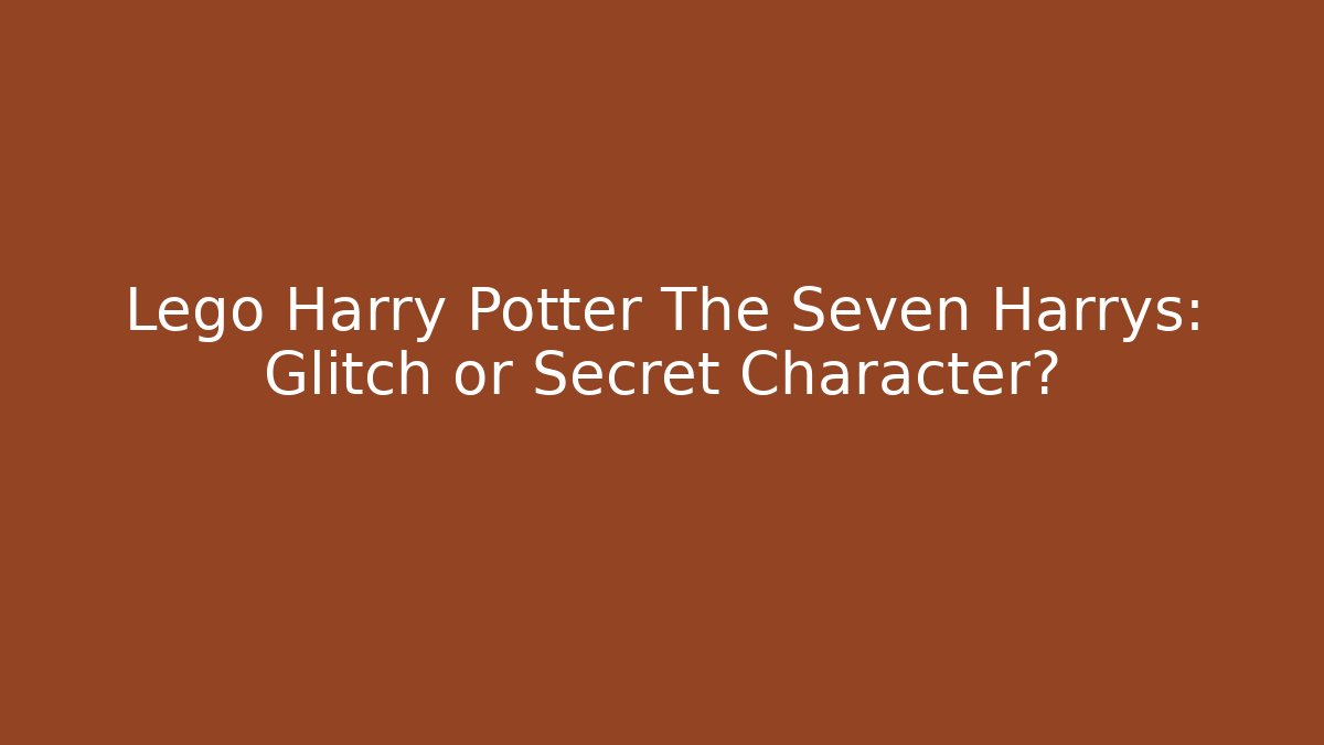 Lego Harry Potter The Seven Harrys: Glitch or Secret Character?