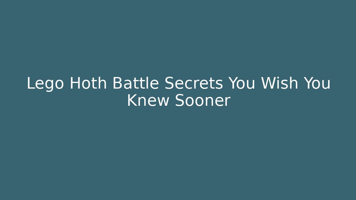 Lego Hoth Battle Secrets You Wish You Knew Sooner