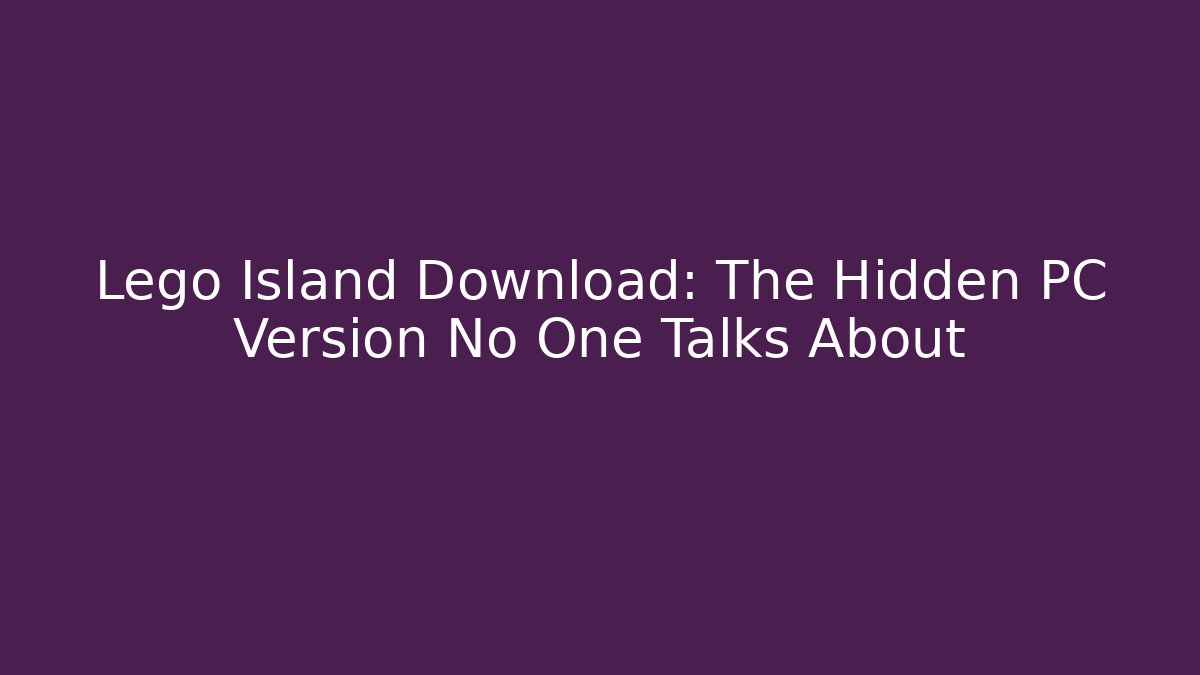 Lego Island Download: The Hidden PC Version No One Talks About - Método de Aprovação