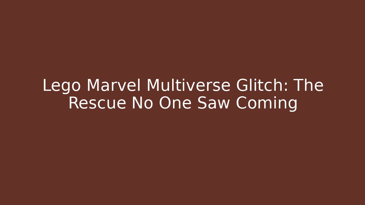 Lego Marvel Multiverse Glitch: The Rescue No One Saw Coming