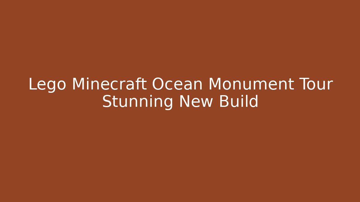 Lego Minecraft Ocean Monument Tour Stunning New Build