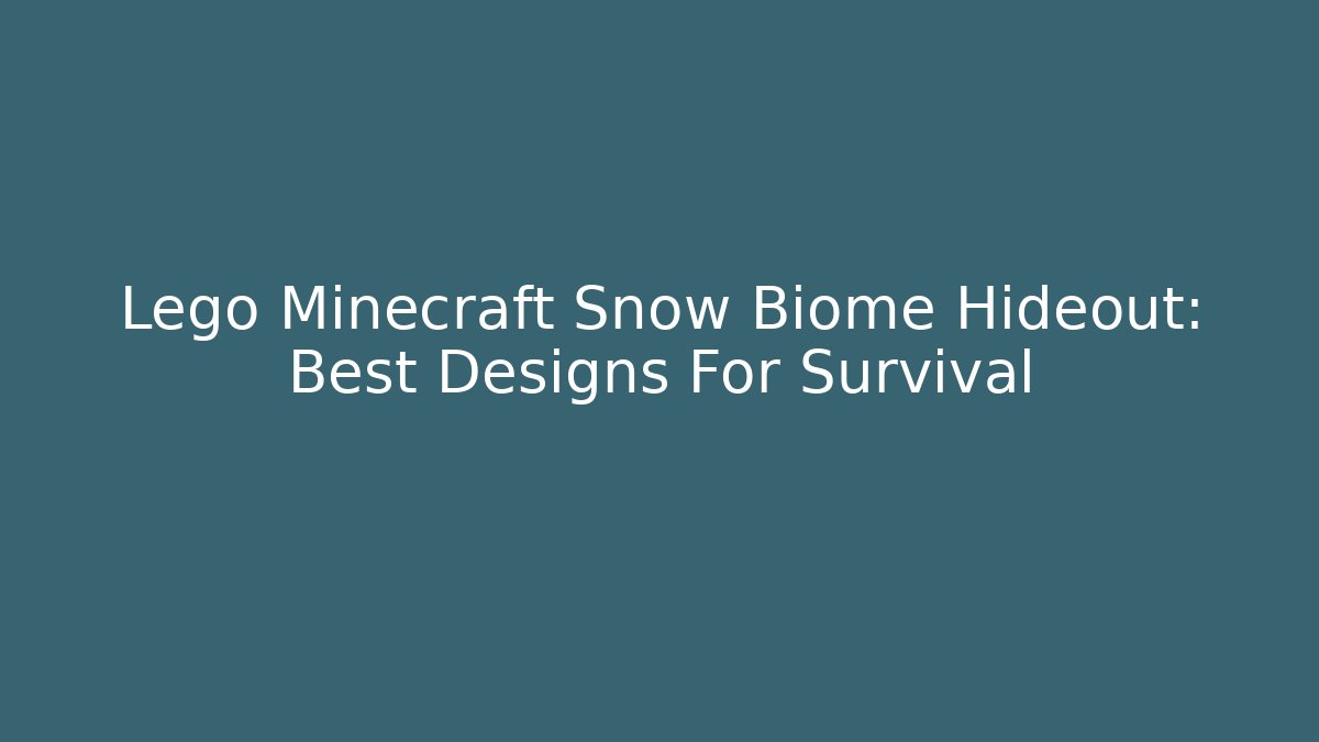 Lego Minecraft Snow Biome Hideout: Best Designs For Survival