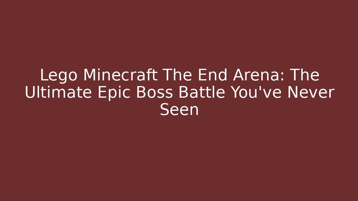 Lego Minecraft The End Arena: The Ultimate Epic Boss Battle You've Never Seen