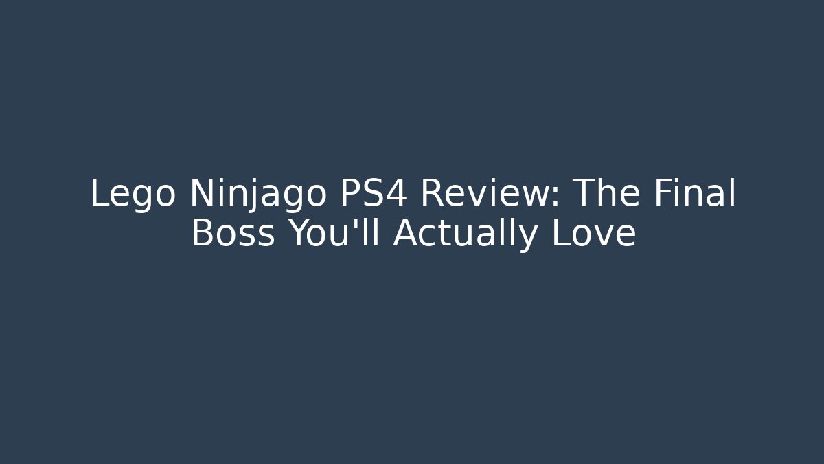 Lego Ninjago PS4 Review: The Final Boss You'll Actually Love