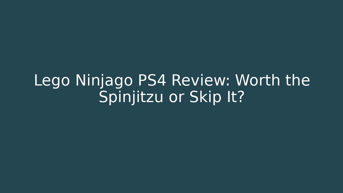 Lego Ninjago PS4 Review: Worth the Spinjitzu or Skip It?