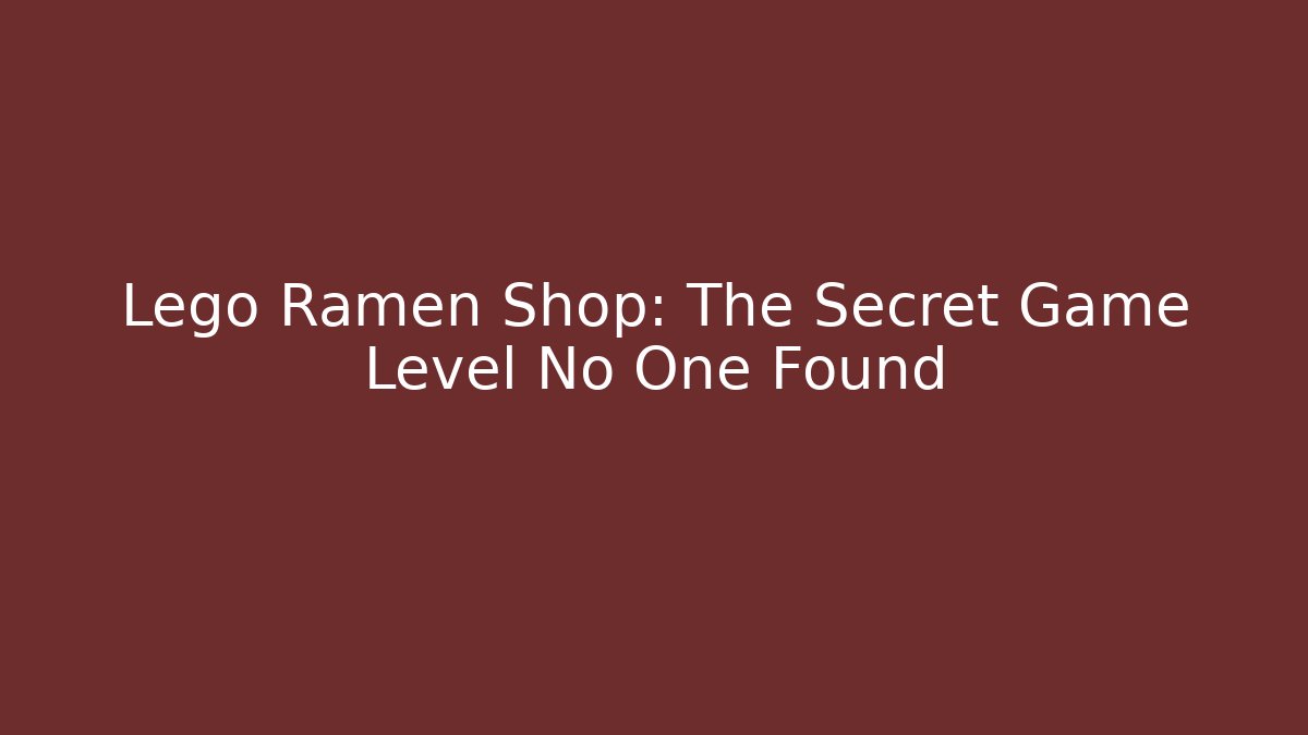 Lego Ramen Shop: The Secret Game Level No One Found