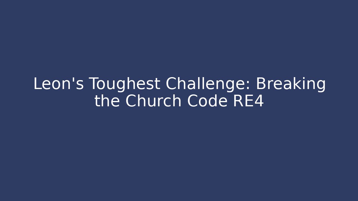 Leon's Toughest Challenge: Breaking the Church Code RE4 - Método de Aprovação