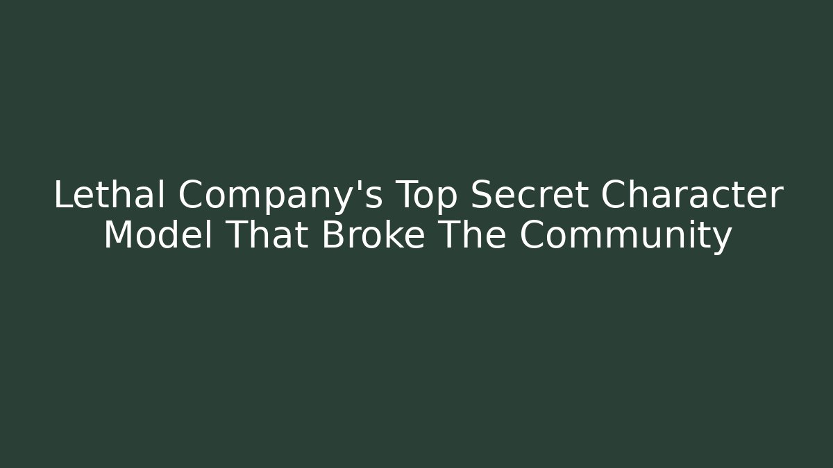 Lethal Company's Top Secret Character Model That Broke The Community - Método de Aprovação