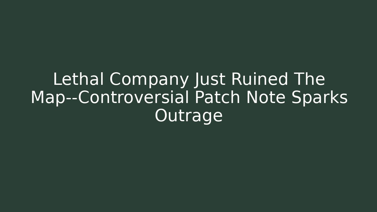 Lethal Company Just Ruined The Map—Controversial Patch Note Sparks Outrage