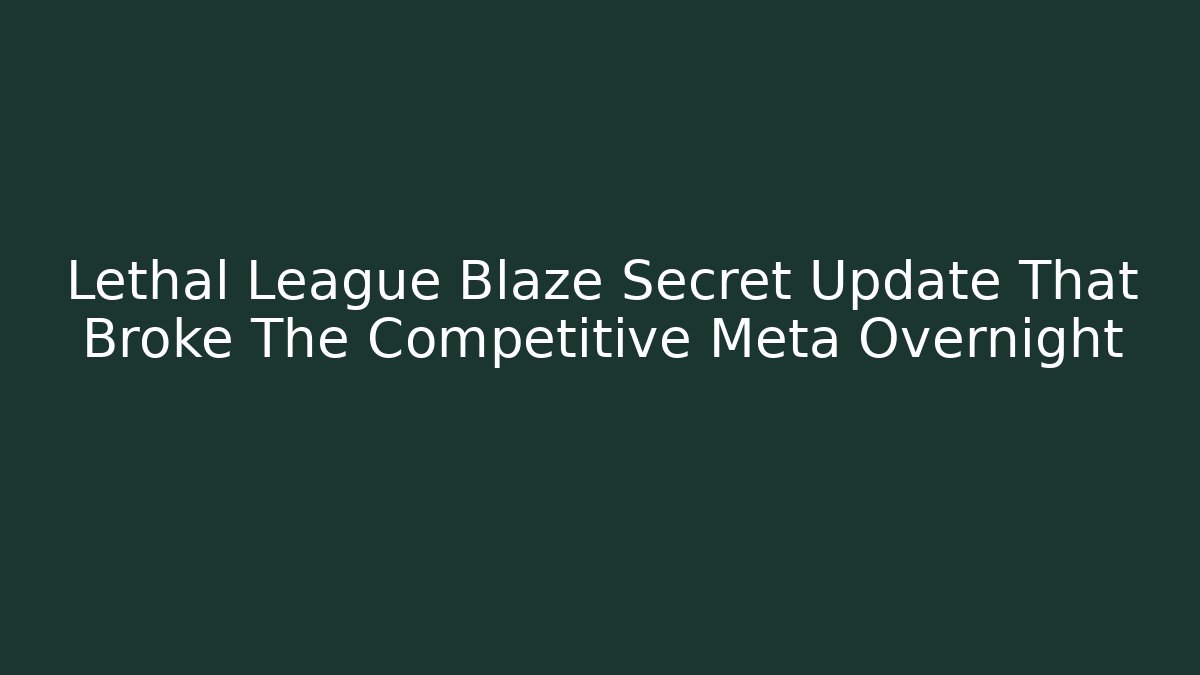 Lethal League Blaze Secret Update That Broke The Competitive Meta Overnight - Método de Aprovação