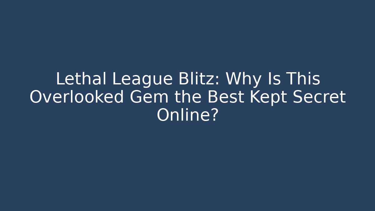 Lethal League Blitz: Why Is This Overlooked Gem the Best Kept Secret Online?