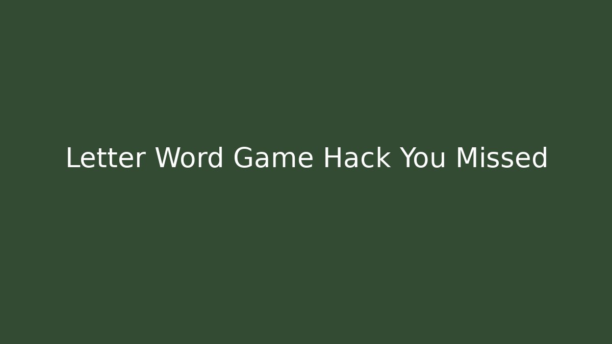 Letter Word Game Hack You Missed