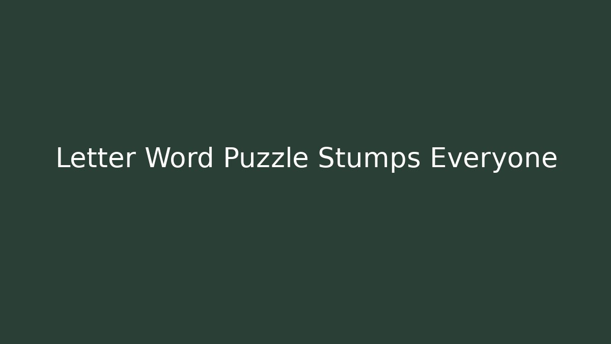 Letter Word Puzzle Stumps Everyone