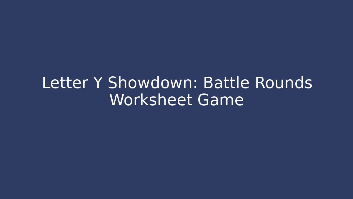 Letter Y Showdown: Battle Rounds Worksheet Game