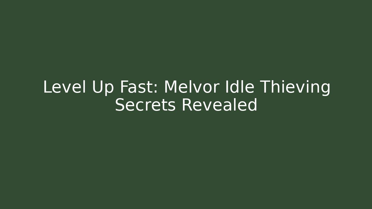 Level Up Fast: Melvor Idle Thieving Secrets Revealed - Método de Aprovação