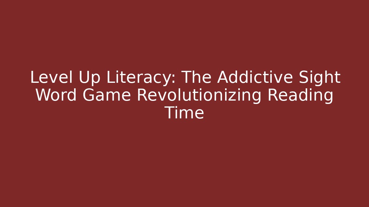 Level Up Literacy: The Addictive Sight Word Game Revolutionizing Reading Time