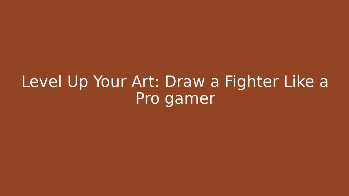 Level Up Your Art: Draw a Fighter Like a Pro gamer - Método de Aprovação
