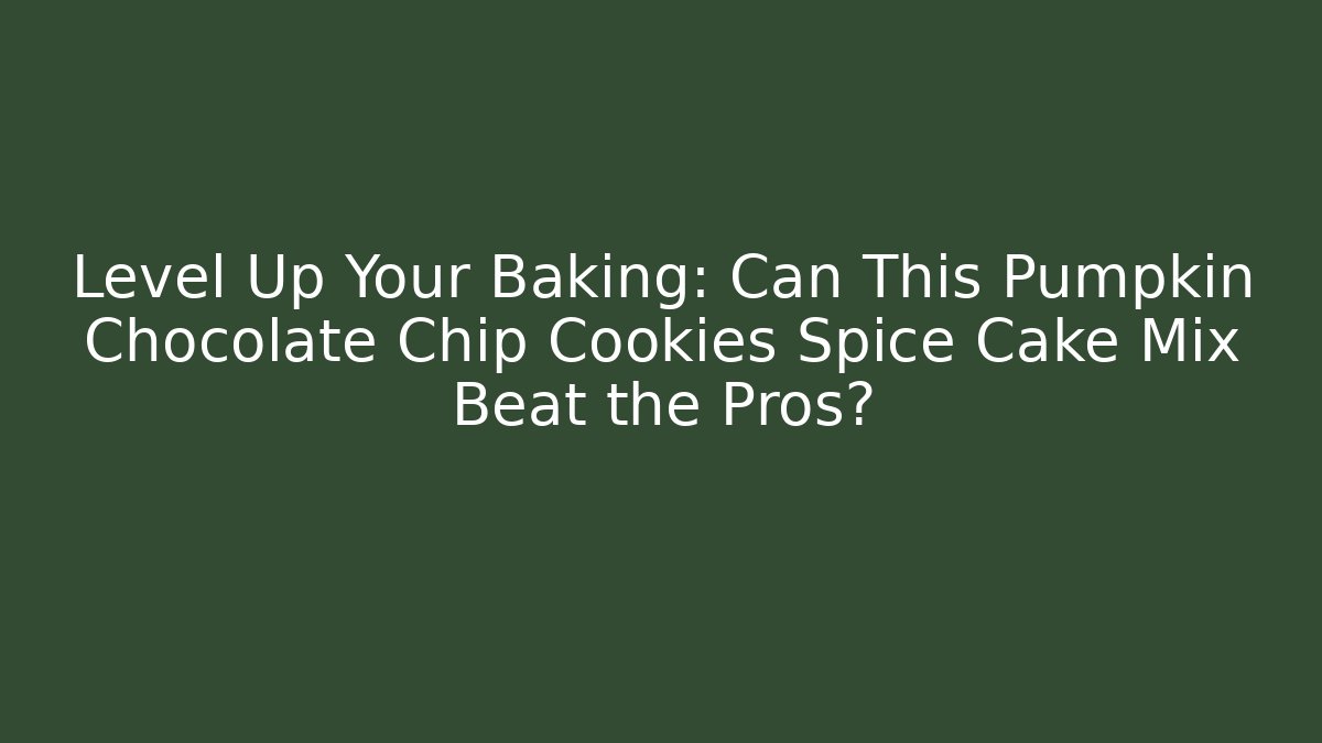 Level Up Your Baking: Can This Pumpkin Chocolate Chip Cookies Spice Cake Mix Beat the Pros?