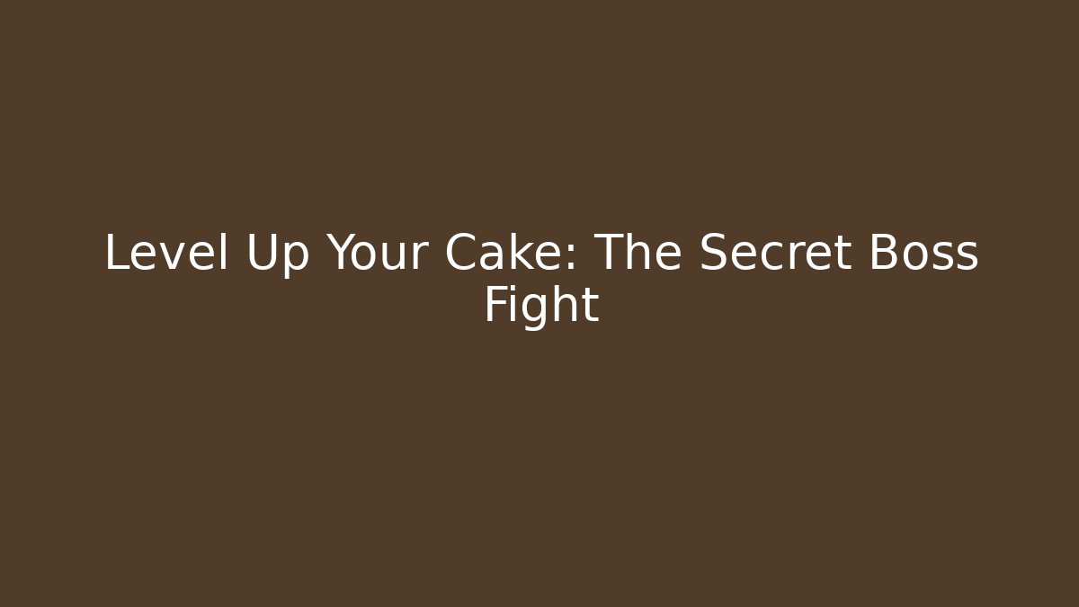 Level Up Your Cake: The Secret Boss Fight - Método de Aprovação