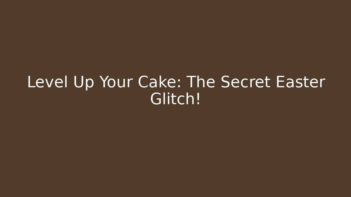Level Up Your Cake: The Secret Easter Glitch!