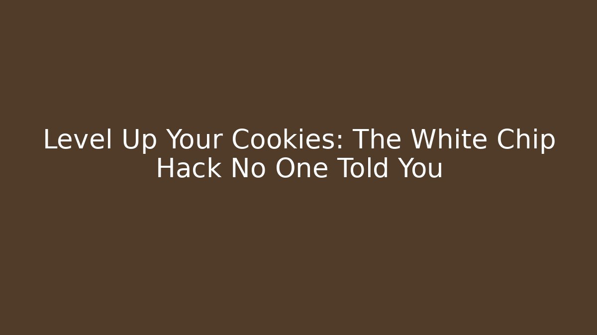 Level Up Your Cookies: The White Chip Hack No One Told You