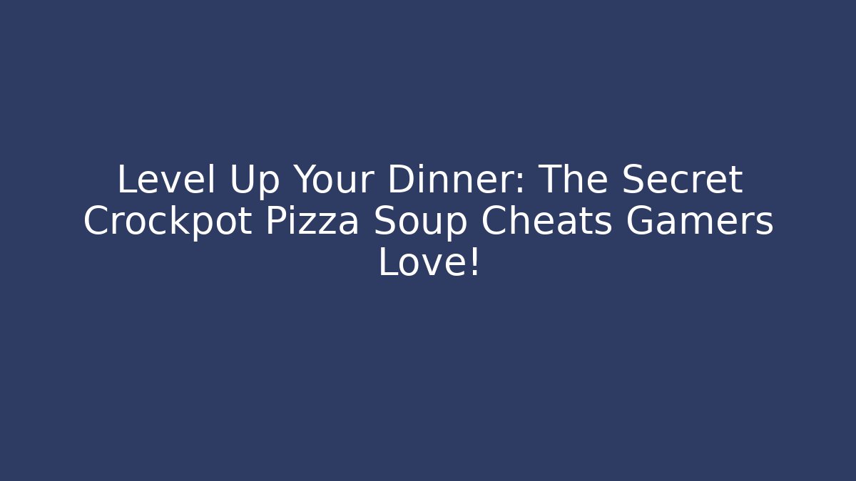 Level Up Your Dinner: The Secret Crockpot Pizza Soup Cheats Gamers Love! - Método de Aprovação