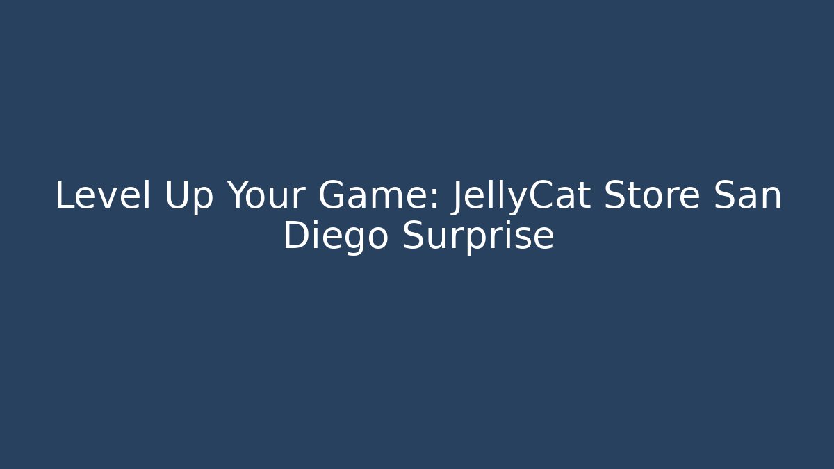 Level Up Your Game: JellyCat Store San Diego Surprise