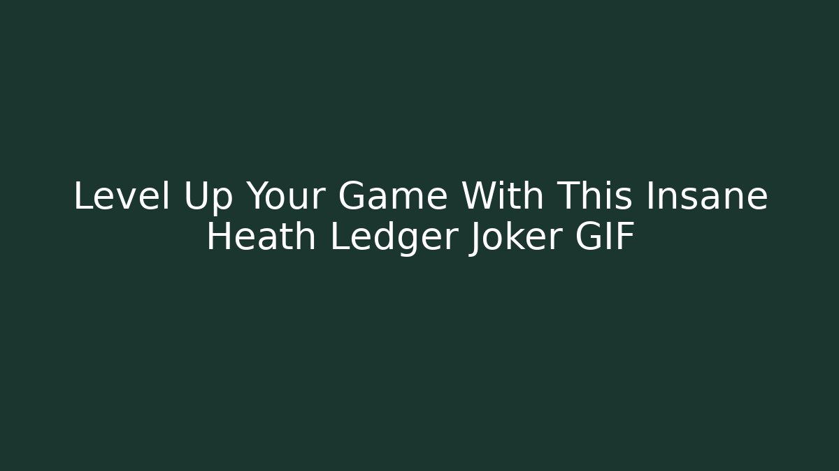 Level Up Your Game With This Insane Heath Ledger Joker GIF
