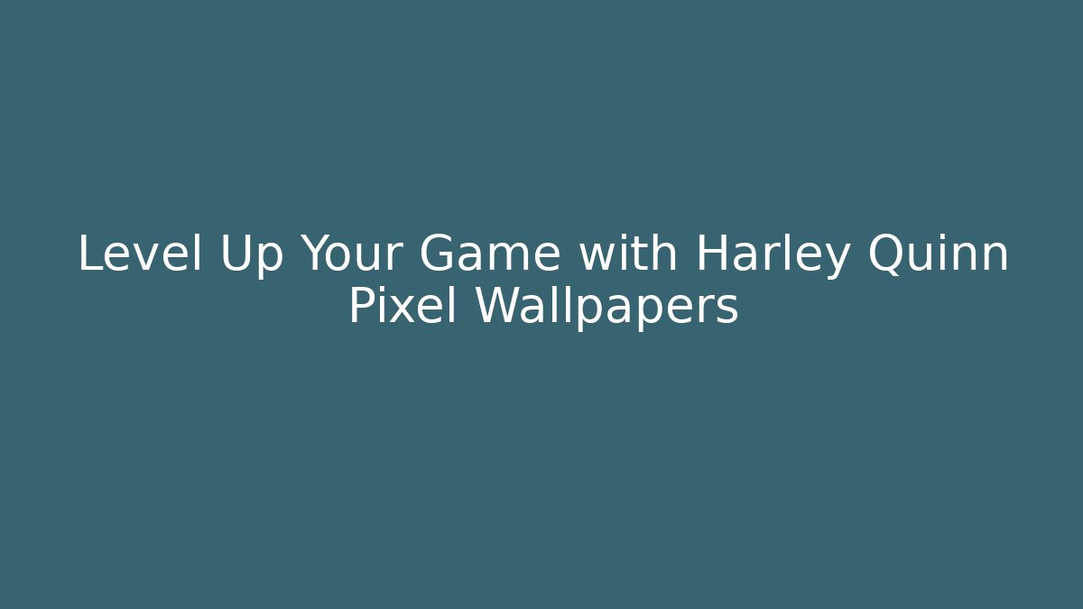 Level Up Your Game with Harley Quinn Pixel Wallpapers