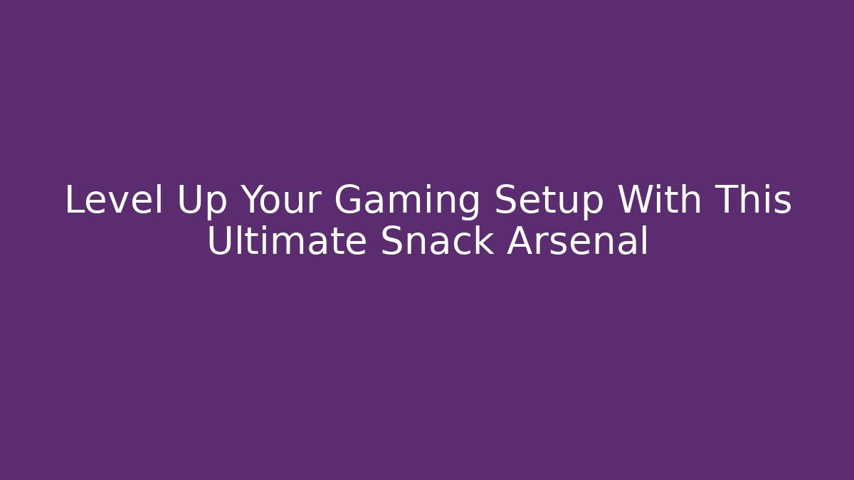 Level Up Your Gaming Setup With This Ultimate Snack Arsenal
