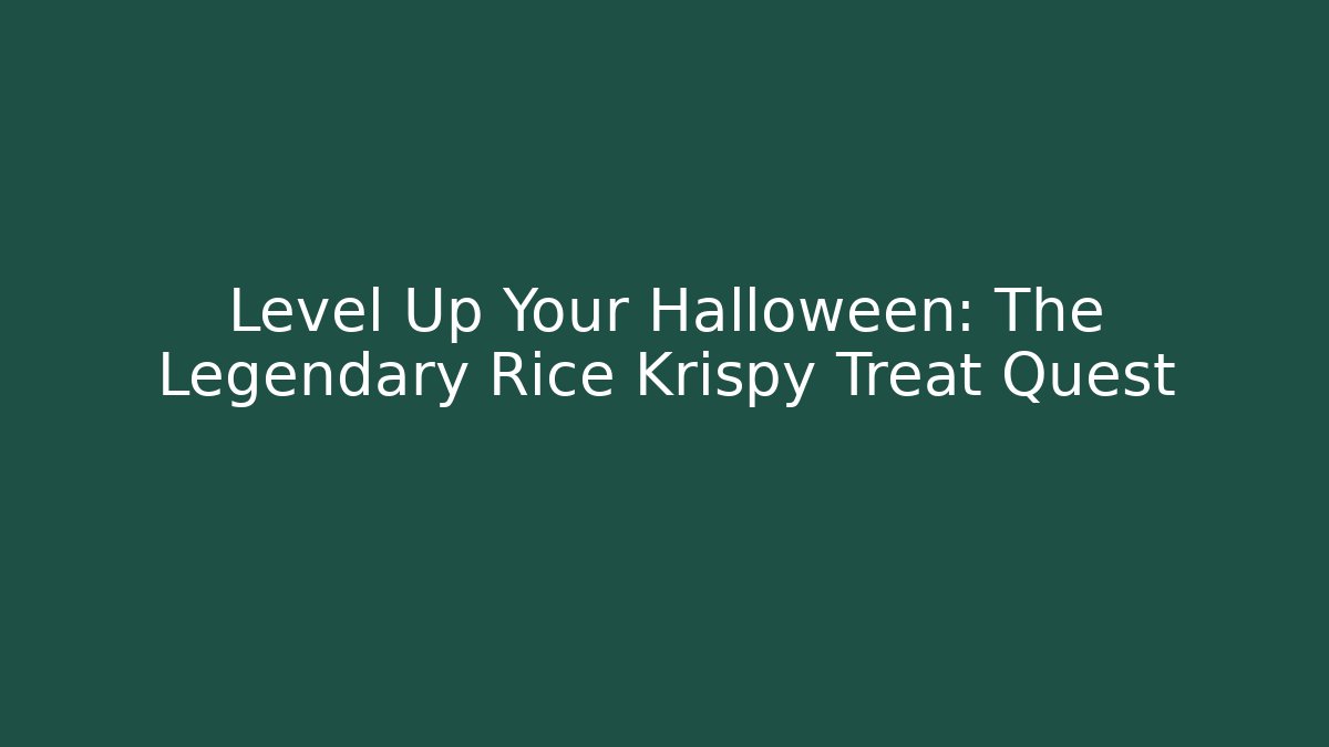 Level Up Your Halloween: The Legendary Rice Krispy Treat Quest