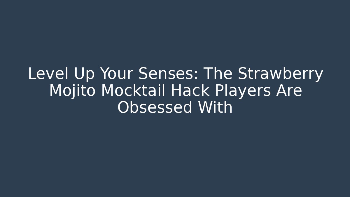 Level Up Your Senses: The Strawberry Mojito Mocktail Hack Players Are Obsessed With
