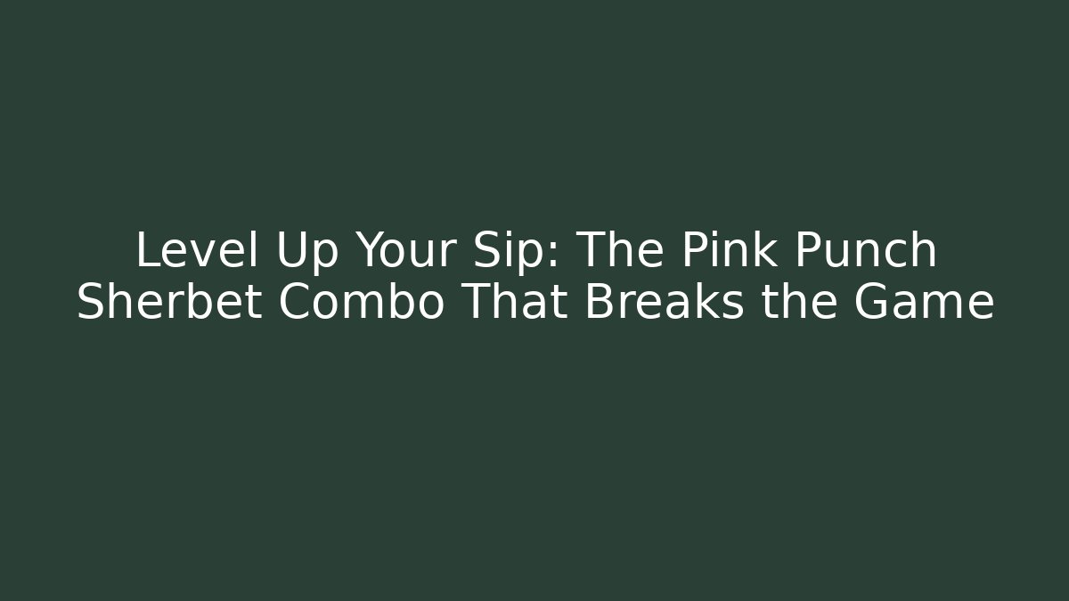 Level Up Your Sip: The Pink Punch Sherbet Combo That Breaks the Game