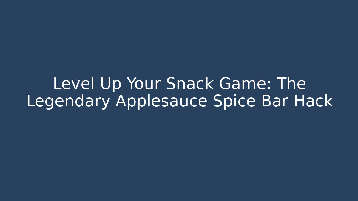 Level Up Your Snack Game: The Legendary Applesauce Spice Bar Hack