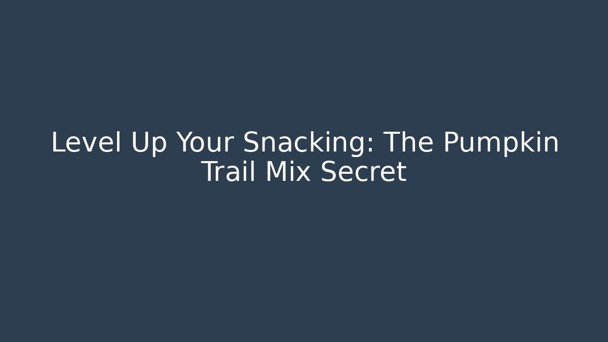 Level Up Your Snacking: The Pumpkin Trail Mix Secret - Método de Aprovação