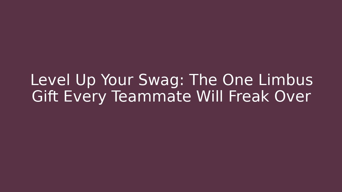 Level Up Your Swag: The One Limbus Gift Every Teammate Will Freak Over