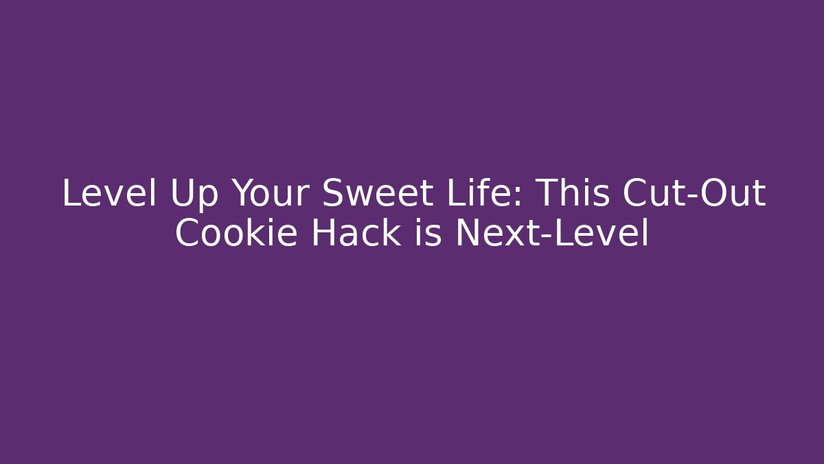 Level Up Your Sweet Life: This Cut-Out Cookie Hack is Next-Level